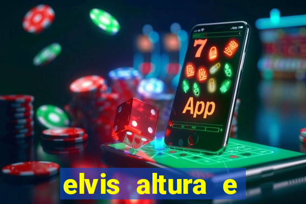 elvis altura e peso elvis presley altura